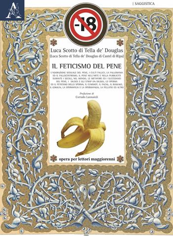 Il feticismo del pene - Luca Scotto di Tella de' Douglas - Libro Aracne 2022, Saggistica | Libraccio.it