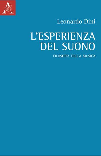 L'esperienza del suono. Filosofia della musica - Leonardo Dini - Libro Aracne 2023 | Libraccio.it