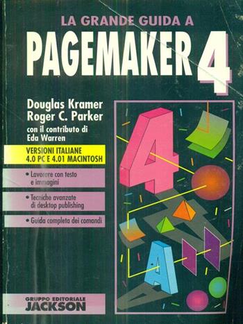 La grande guida a Pagemaker 4 - Douglas Kramer, Roger C. Parker - Libro Jackson Libri 1992, Desktop publishing | Libraccio.it