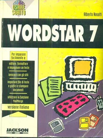 Usare subito Wordstar 7 - Alberto Nosotti - Libro Jackson Libri 1993, Word processing | Libraccio.it