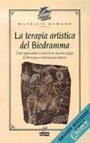 La terapia artistica del biodramma. Come rappresentare e conoscere la vita in un viaggio di liberazione e trasformazione interiore - Maurizio Romanò - Libro Jackson Libri 1996, I nuovi delfini | Libraccio.it