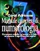 Manuale completo di numerologia. Conoscere meglio se stessi e gli altri attraverso il significato dei numeri