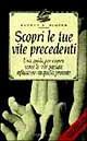 Scopri le tue vite precedenti. Una guida per capire come le vite passate influiscono su quella presente - Bettye B. Binder - Libro Jackson Libri 1997, I nuovi delfini | Libraccio.it