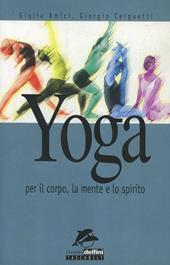 Yoga. Per il corpo, la mente e lo spirito