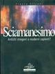 Sciamanesimo. Antichi stregoni o moderni sapienti - Franca Silvani - Libro Jackson Libri 1998, I nuovi delfini tascabili | Libraccio.it