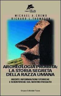 Archeologia proibita. Storia segreta della razza umana - Michael A. Cremo, Richard L. Thompson - Libro Jackson Libri 2000, I nuovi delfini | Libraccio.it