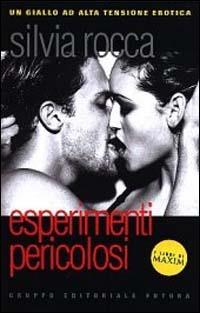 Esperimenti pericolosi - Silvia Rocca - Libro Jackson Libri 2000, I libri di Maxim | Libraccio.it