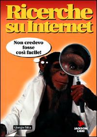 Ricerche su Internet - Giorgio Sitta - Libro Jackson Libri 2001, Le scimmie | Libraccio.it