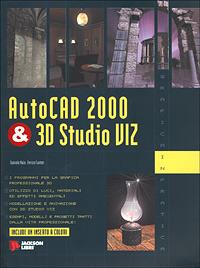 AutoCAD 2000 & 3D Studio Viz. Con CD-ROM - Daniele Nale, Enrico Fanton - Libro Jackson Libri 2001, Grafica in pratica | Libraccio.it