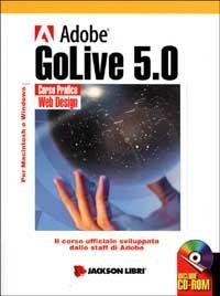 Adobe GoLive 5.0. Con CD-ROM  - Libro Jackson Libri 2001, Corso pratico | Libraccio.it