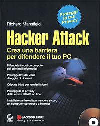 Hacker attack. Crea una barriera per difendere il tuo PC. Con CD-ROM - Richard Mansfield - Libro Jackson Libri 2001, Manuali | Libraccio.it