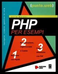 PHP per esempi. Con CD-ROM - Julie Meloni - Libro Jackson Libri 2001, Punto Web | Libraccio.it