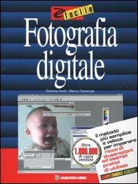 Fotografia digitale - Stefania Andri, Marco Cazzaniga - Libro Jackson Libri 2001, E' facile | Libraccio.it
