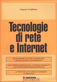 Tecnologie di rete e Internet - Augusto Ciuffoletti - Libro Jackson Libri 2002, Università | Libraccio.it