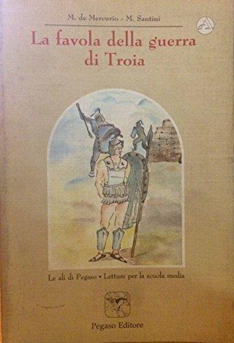 La favola della guerra di Troia - Mara De Mercurio, Maria Santini - Libro Theorema Libri, Narrativa per la scuola media | Libraccio.it