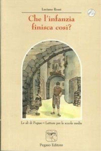 CHE L'INFANZIA FINISCA COSI'? - ROSSI L. - Libro | Libraccio.it
