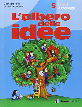 L' albero delle idee. Per la 5ª classe elementare. Con espansione online - Milena De Paoli, Graziella Glaesner - Libro Theorema Libri 2006 | Libraccio.it