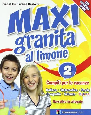 Maxi granita al limone. Con Avventure d'estate. Per la 2ª classe elementare - Franca Re, Grazia Bonfanti, Miriam Bodo - Libro Theorema Libri 2011 | Libraccio.it