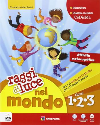 Raggi di luce nel mondo. Per la 1ª, 2ª e 3ª classe elementare. Con e-book. Con espansione online - E. Marchetti - Libro Theorema Libri 2016 | Libraccio.it