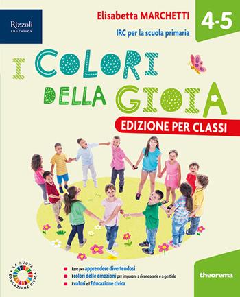 I colori della gioia. Con Il mio quaderno di Religione, HUB kids, HUB kit. Per la 4ª e 5ª classe della Scuola primaria. - Elisabetta Marchetti - Libro Theorema Libri 2024 | Libraccio.it