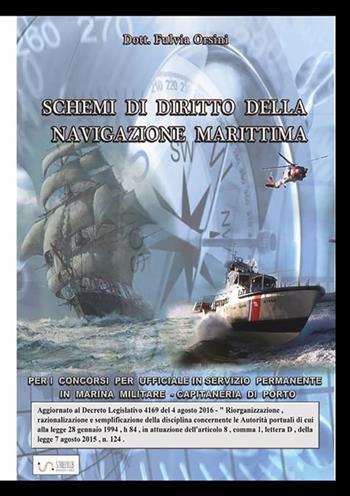 Schemi di diritto della navigazione marittima per i concorsi per ufficiali in servizio permanente in marina militare. Capitanerie di porto - Fulvia Orsini - Libro StreetLib 2017 | Libraccio.it