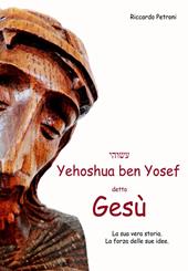 Yehoshua Ben Yosef detto Gesù