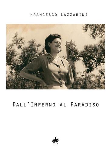 Dall'inferno al paradiso - Francesco Lazzarini - Libro StreetLib 2017 | Libraccio.it