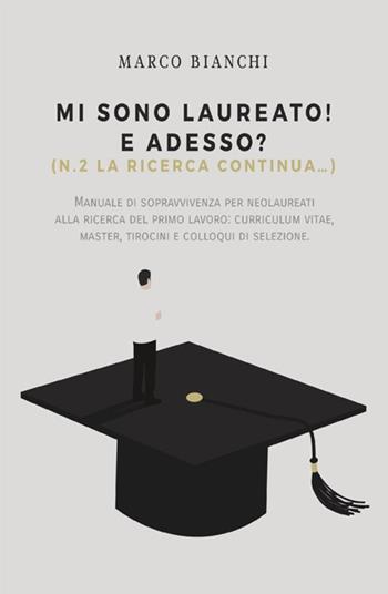 Mi sono laureato! E adesso? (N.2. la ricerca continua...) - Marco Bianchi - Libro StreetLib 2017 | Libraccio.it