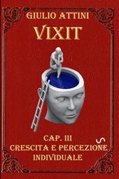 Vixit. Vol. 3: Crescita e percezione individuale