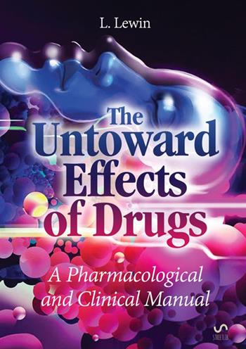 The untoward effects of drugs. A pharmacological and clinical manual - Louis Lewin - Libro StreetLib 2017 | Libraccio.it