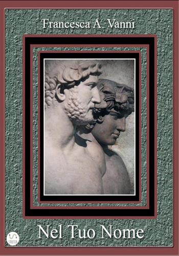Nel tuo nome - Francesca A. Vanni - Libro StreetLib 2017 | Libraccio.it