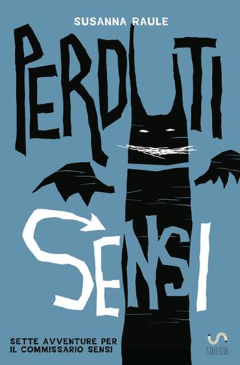 Perduti sensi. Sette avventure per il commissario Sensi - Susanna Raule - Libro StreetLib 2017 | Libraccio.it