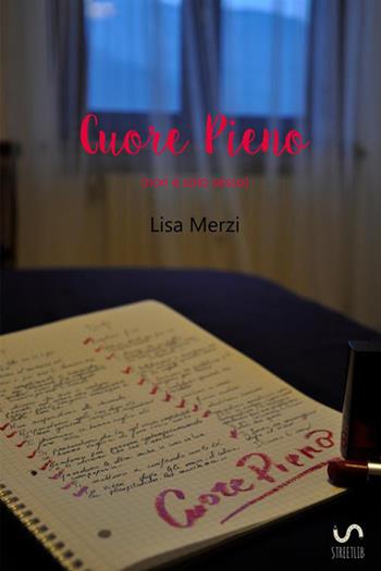 Cuore pieno (non è solo sesso) - Lisa Merzi - Libro StreetLib 2017 | Libraccio.it