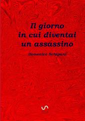 Il giorno in cui diventai un assassino