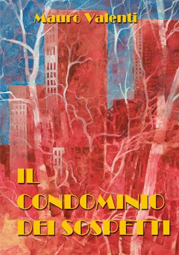 Il condominio dei sospetti - Mauro Valenti - Libro StreetLib 2017 | Libraccio.it