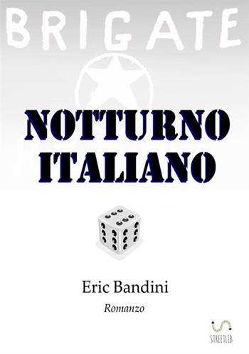 Notturno italiano - Eric Bandini - Libro StreetLib 2017 | Libraccio.it