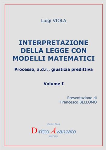 Interpretazione della legge con modelli matematici. Processo, a.d.r., giustizia predittiva. Vol. 1 - Luigi Viola - Libro StreetLib 2017 | Libraccio.it