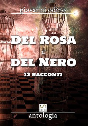 Del rosa e del nero - Giovanni Odino - Libro StreetLib 2017 | Libraccio.it