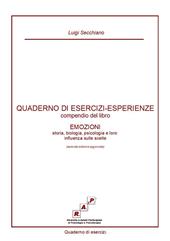 Quaderno di esercizi-esperienze. Compendio del libro «Emozioni. Storia, biologia, psicologia e loro influenza sulle scelte»