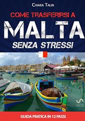 Come trasferirsi a Malta... senza stress. Guida pratica in 12 passi