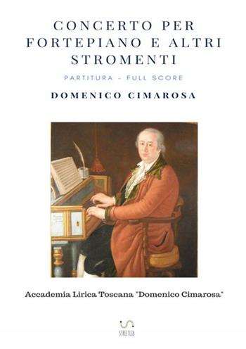 Concerto per fortepiano e altri stromenti. Partitura. Full score. Ediz. critica - Domenico Cimarosa - Libro StreetLib 2017 | Libraccio.it