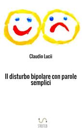 Il disturbo bipolare con parole semplici. Un aiuto per chi vuole saperne di di più