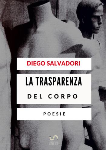 La trasparenza del corpo - Diego Salvadori - Libro StreetLib 2017 | Libraccio.it