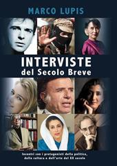 Interviste del Secolo Breve. Incontri con i protagonisti della cultura, della politica e dell'arte del XX secolo