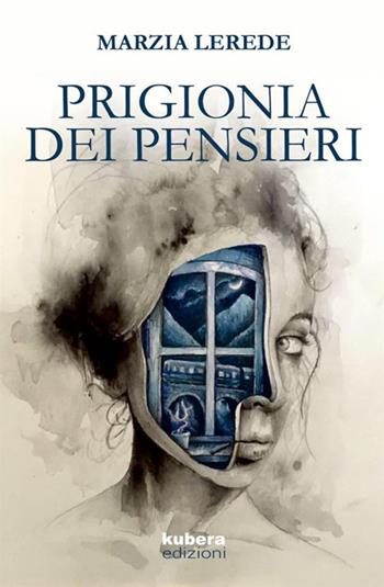 Prigionia dei pensieri - Marzia Lerede - Libro StreetLib 2017 | Libraccio.it