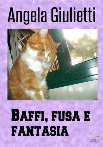 Baffi, fusa e fantasia - Angela Giulietti - Libro StreetLib 2017 | Libraccio.it