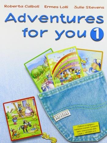 Adventures for you. Corso di inglese. Con espansione online. Vol. 1 - R. Calboli, E. Lolli, J. Stevens - Libro Piccoli 2006 | Libraccio.it