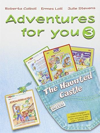 Adventures for you. Corso di inglese. Con espansione online. Vol. 3 - R. Calboli, E. Lolli, J. Stevens - Libro Piccoli 2006 | Libraccio.it