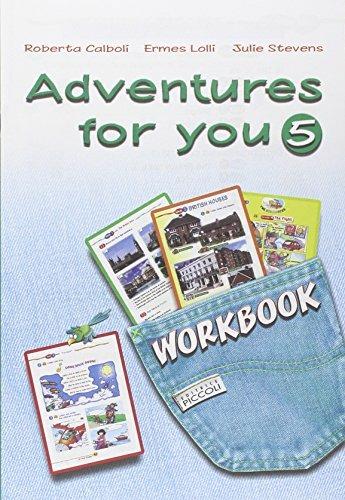 Adventures gor you. Workbook. Per la 5ª classe elementare - R. Calboli, E. Lolli, J. Stevens - Libro Piccoli 2008 | Libraccio.it