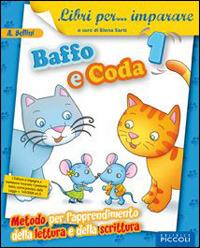 Libri per... imparare. Baffo e coda. Per la 1ª classe elementare. Con espansione online  - Libro Piccoli 2009 | Libraccio.it